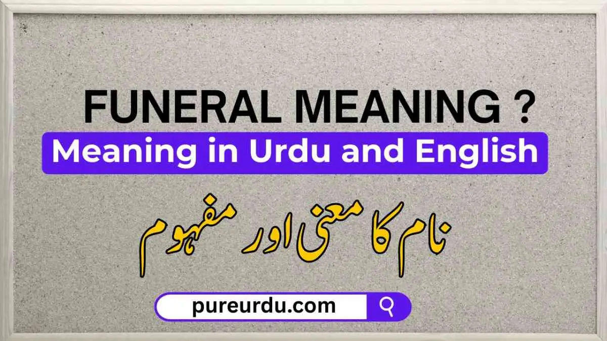 funeral Meaning in Urdu - Pureurdu